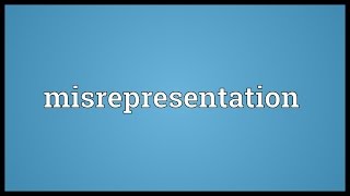 Misrepresentation Meaning [upl. by Burleigh]