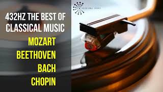 Best Classical Music 432Hz 》Mozart • Beethoven • Bach • Chopin 》Piano Violin amp Orchestral [upl. by Aratnahs]